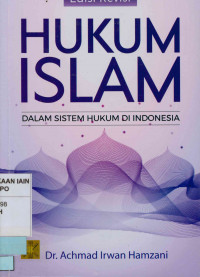 Hukum Islam Dalam Sistem Hukum di Indonesia Edisi Revisi