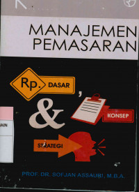 Manajemen pemasaran : Dasar, konsep & strategi