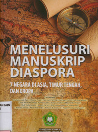 Menulusuri manuskrip diaspora : 7 negara di Asia, Timur Tengah, dan Eropa