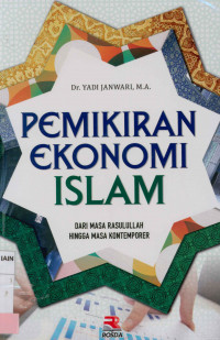 Pemikiran ekonomi Islam : Dari masa Rasulullah hingga masa kontemporer