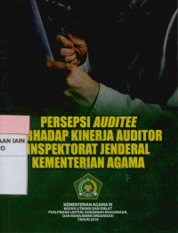 Persepsi Auditee Terhadap Kinerja Auditor Inspektorat Jenderal Kementrian Agama RI