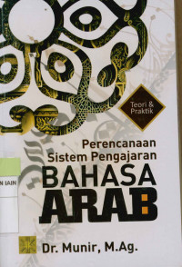 Perencanaan sistem pengajaran bahasa Arab : Teori dan praktik