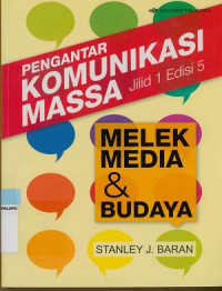 Pengantar Komunikasi Massa Melek Media Dan Budaya Jilid 1 ( Introduction to mass comunication media literacy and cuture)