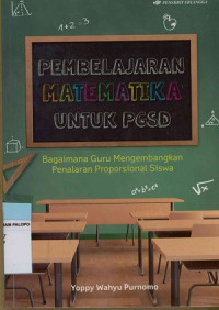 Pembelajaran matematika untuk PGSD : Bagaimana guru mengembangkan penalaran proposional siswa