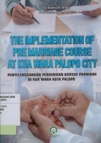 The implementation of pre marriage course at KUA Wara Palopo City: Penyelenggaraan Pendidikan Kursus pranikah di KAU Wara Kota Palopo