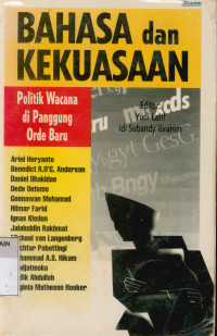 Bahasa dan kekuasaan : Politik wacana di panggung orde baru