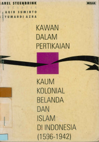 Kawan Dalam Pertikaian Kaum Kolonial Belanda dan Islam Di Indonesia