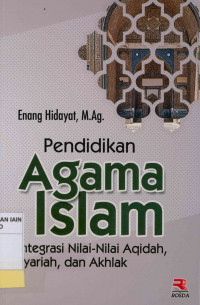 Pendidikan agama Islam : Integrasi nilai-nilai aqidah, syariah, dan akhlak