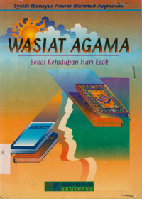 Wasiat agama : Bekal Kehidupan Hari Esok