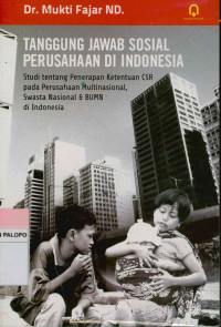 Tanggung jawab sosial perusahaan di Indonesia : Studi tentang penerapan ketentuan CSR pada perusahaan multinasional, swasta nasional & BUMN di Indonesia