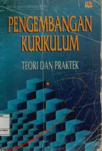 Pengembangan Kurikulum ; Teori dan Praktek.