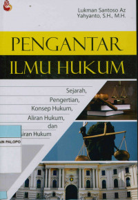 Pengantar ilmu hukum : Sejarah, pengertian, konsep hukum, dan penafsiran hukum