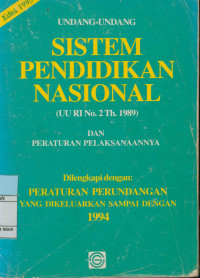 Undang-Undang Sistem Pendidikan Nasional : UU RI.No.2 tahun 1989 dan Peraturan Pelaksanaannya