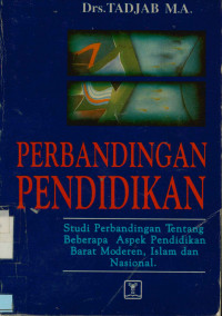 Perbandingan Pendidikan : Studi Perbandingan Tentang Beberapa Aspek Pendidikan Barat Moderen, Islam Dan Nasional