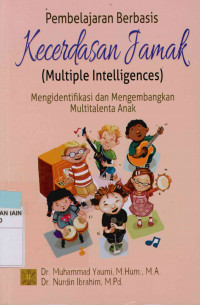 Pembelajaran Berbasis Kecerdasan Jamak (Multiple Intellgences) Mengidentifikasi dan Mengembangkan multitalenta anak edisi pertama