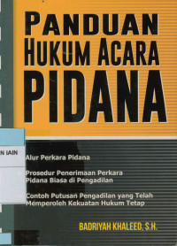 Panduan hukum acara pidana : Alur perkara pidana, prosedur penerimaan erkara pidana biasa di pengadilan, contoh putusan pengadilan yang telah memperoleh kekuatan hukum tetap