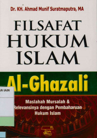 Filsafat hukum Islam Al-Ghazali : Maslahah mursala & relevansinya dengan pembaharuan hukum Islam