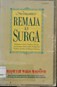 Mengantar remaja ke surga: Bimbingan untuk orang tua, remaja, dan pasangan muda dalam menghadapi problem-problem kehidupan keluarga