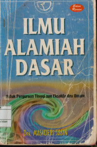 Ilmu alamiah dasar : untuk perguruan tinggi non eksakta dan umum (Cet. 9)