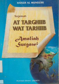 Terjemah At targhiib wat tarhiib : Amaliah surgawi