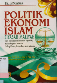 Politik ekonomi Islam (Siyasah Maliyah) : Teori-teori pengelolaan sumber daya alam, Hukum pengairan Islam, dan undang-undang sumber daya air di Indonesia