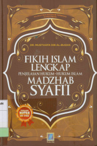 Fikih Islam lengkap : Penjelasan hukum-hukum Islam Madzhab Syafi'i