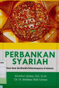 Perbankan syariah : Dasar-dasar dan dinamika perkembangannya di Indonesia