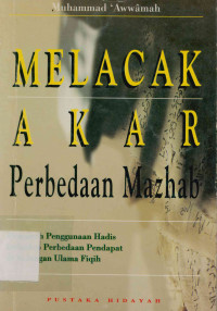 Melacak Akar Perbedaan Mashab: Pengaruh penggunaan hadis terhadap perbedaan pendapat di kalangan ulama fiqih