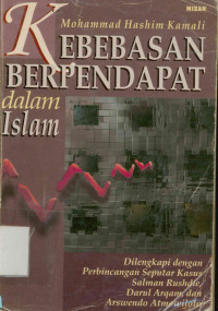 Kebebasan Berpendapat dalam Islam :Dilengkapi dengan Perbincangan Seputar Kasus Salman Rushdie Darul Arqam,dan Arswendo Atmowiloto.