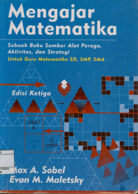 Mengajar Matematika : Sebuah Buku Sumber Alat Peraga,Aktivitas dan Strategi Untuk Guru matematika