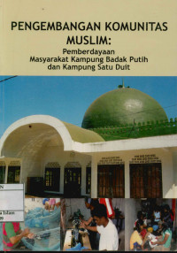 Pengembangan Komunitas Muslim : Pemberdayaan masyarakat kampung badak putih dan kampung satu duit