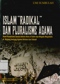 Islam radikal dan pluralisme agama: Studi Konstruksi Sosial Aktivis Hizb al-Tahrir dan Majelis Mujahidin di Malang tentang Agama Kristen dan Yahudi