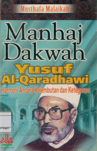 Manhaj Dakwah Yusuf Al-Qaradhawi ; Harmoni Antara Kelembutan Dan Ketegasan