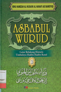 Image of Asbabul Wurud : Latar belakang historis timbulnya hadits-hadits Rasul Jilid 3