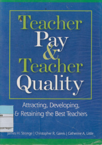 Teacher Pay & Teacher Quality; Attracting, Developing, & Retaining the Best Teachers