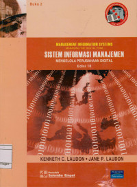 Management Information System : Managing the digital firm Sistem Informasi manajemen : Mengelola perusahaan digital Buku 2 Edisi 10