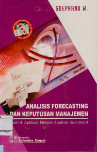 Analisis Forecasting Dan Keputusan Manajemen : Teori & aplikasi metode analisis kuantitatif