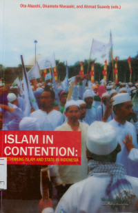 Islam In Contention : Rethinking Islam and State In Indonesia