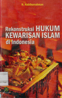 Rekonstruksi hukum kewarisan Islam di Indonesia