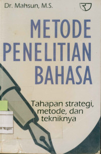 Metode Penelitian Bahasa; Tahapan, Strategi, Metode dan tekniknya.