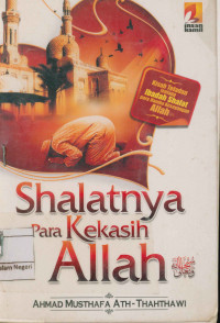 Shalatnya para Kekasih Allah (Kisah Teladan tentang Ibadah Shalat para Hamba kesayangan Allah).