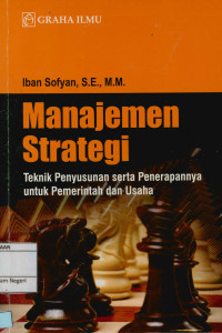 Manajemen Strategi : Teknik Penyusunan Manajemen Strategi Pemerintah dan Usaha