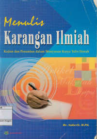 Menulis karangan ilmiah: kajian dan penuntun dalam menyusun karya tulis ilmiah