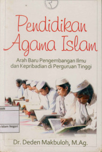 Pendidikan Agama Islam : Arah baru pengembangan ilmu dan kepribadian di Perguruan Tinggi