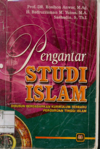 Pengantar Studi  Islam: Disusun Berdasarkan Kurikulum Terbaru Perguruan Tinggi Islam