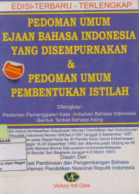 Pedoman umum ejaan bahasa Indonesia yang disempurnakan & pedoman umum pembentukan istilah