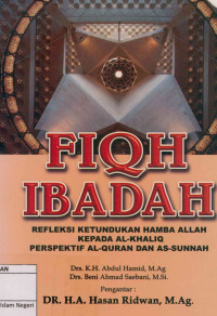 Fiqh Ibadah: Refleksi ketundukan hamba Allah kepada Al-Khaliq Perspektif al-quran dan as-sunnah