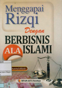 Menggapai Rizki dengan Berbisnis Ala Islami