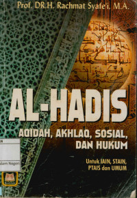 Al-hadis : Aqidah, Akhlaq, Sosial, dan Hukum UNTUK  IAIN, STAIN, PTAIS dan umum