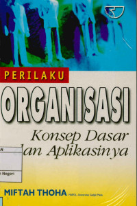 Perilaku organisasi : Konsep dasar dan aplikasinya